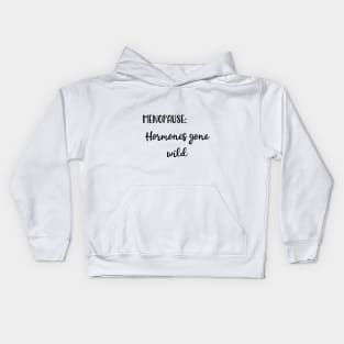 Menopause: Hormones Gone Wild Kids Hoodie